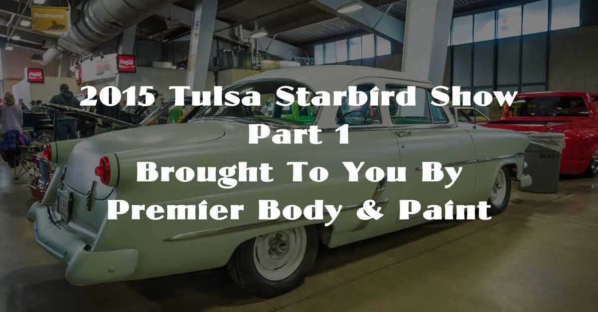 2015 Starbird Tulsa Show Pt. 1 Brought To You By Premier Body & Paint