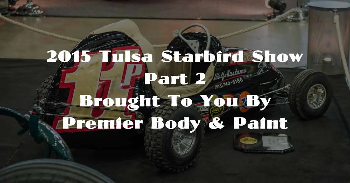 2015 Starbird Tulsa Show Pt. 2 Coverage Brought To You By Premier Body & Paint