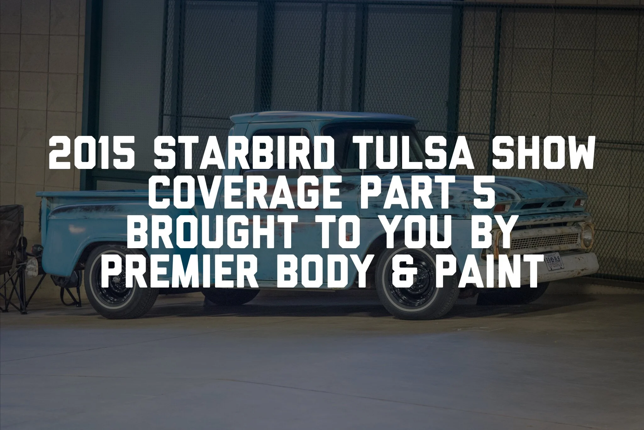2015 Starbird Tulsa Show Coverage Pt. 5 Brought To You By Premier Body & Paint