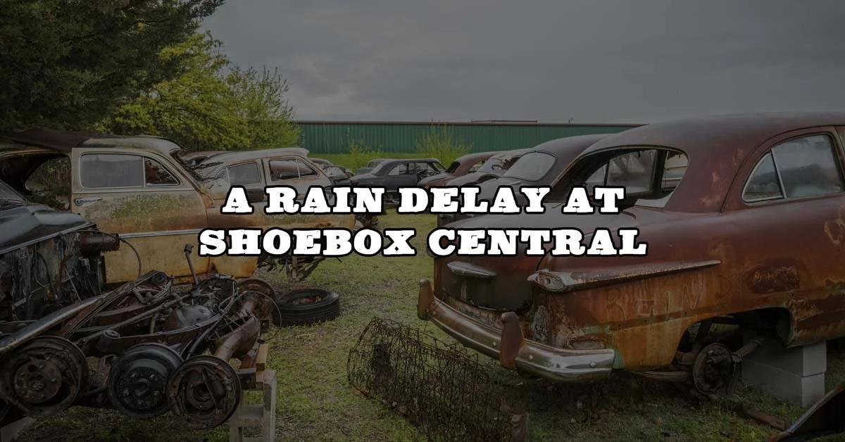 A Rain Delay at Shoebox Central
