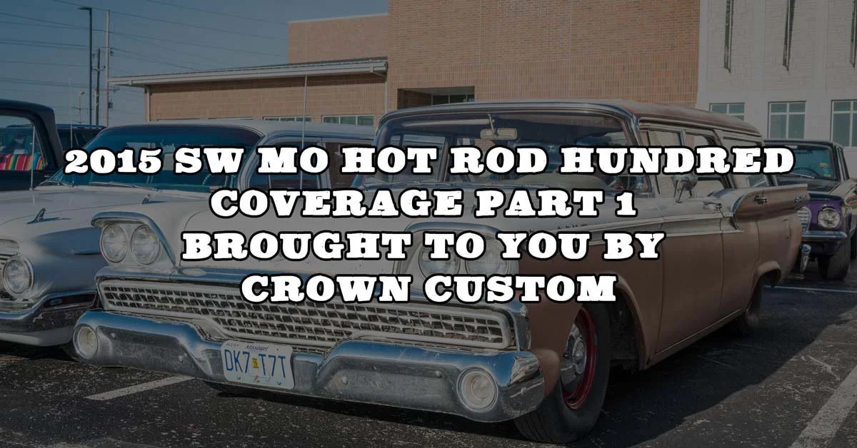 2015 SW MO Hot Rod Hundred Coverage Pt. 1 Brought To You By Crown Custom