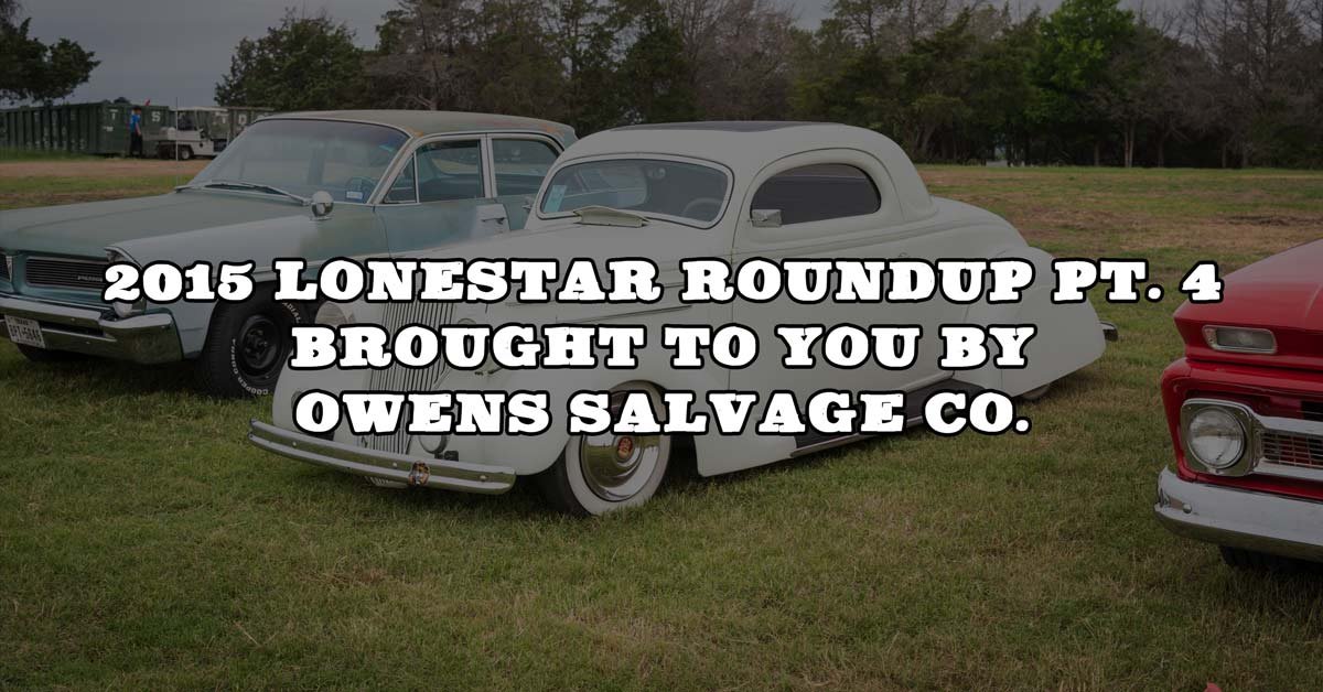 2015 Lonestar Roundup Coverage Pt. 4 Brought To You By Owens Salvage Co.