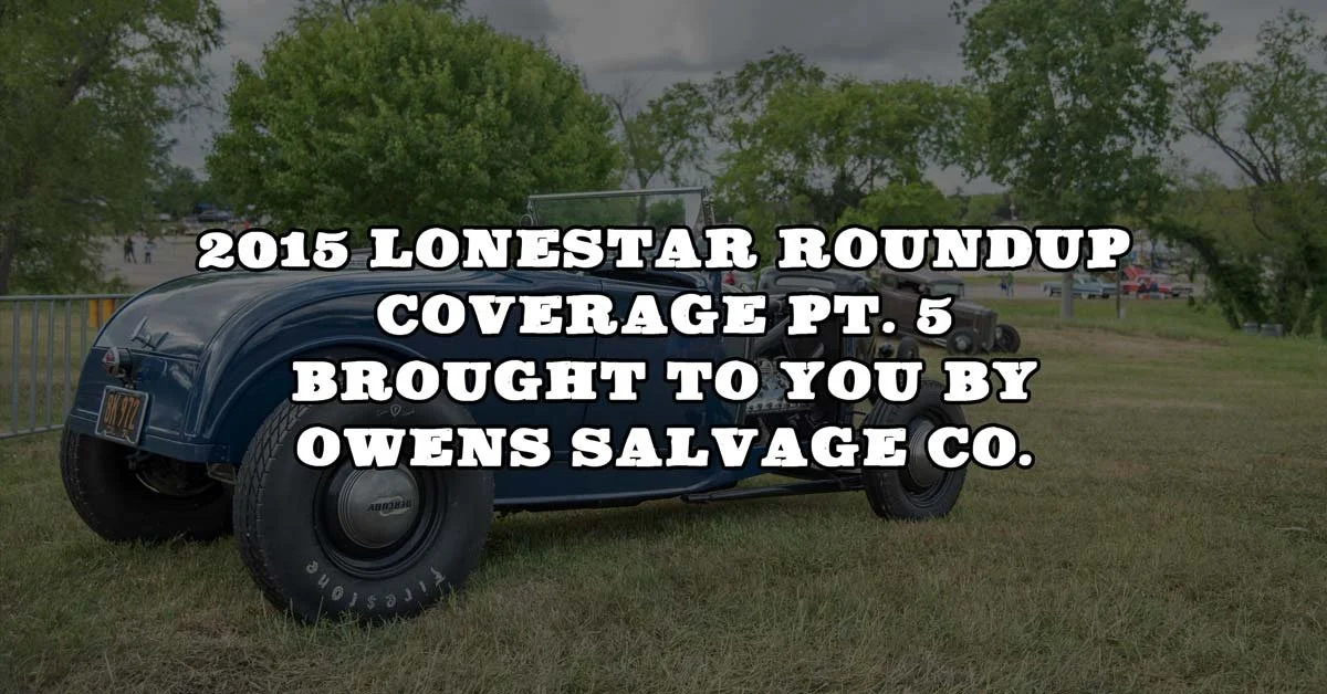 2015 Lonestar Roundup Coverage Pt. 5 Brought To You By Owens Salvage Co.