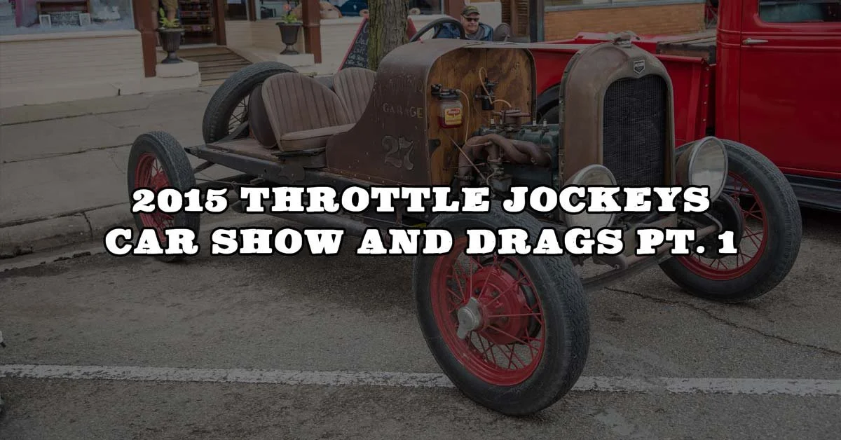 2015 Throttle Jockeys Car Show And Drags Pt. 1