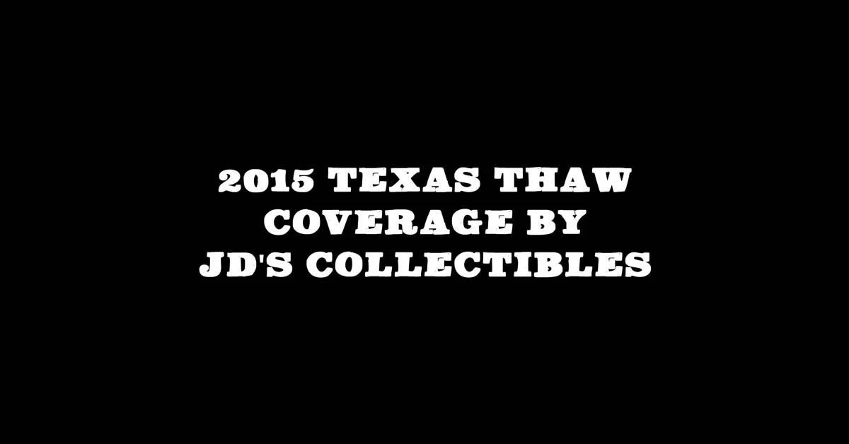 2015 Texas Thaw Coverage by JD's Collectibles