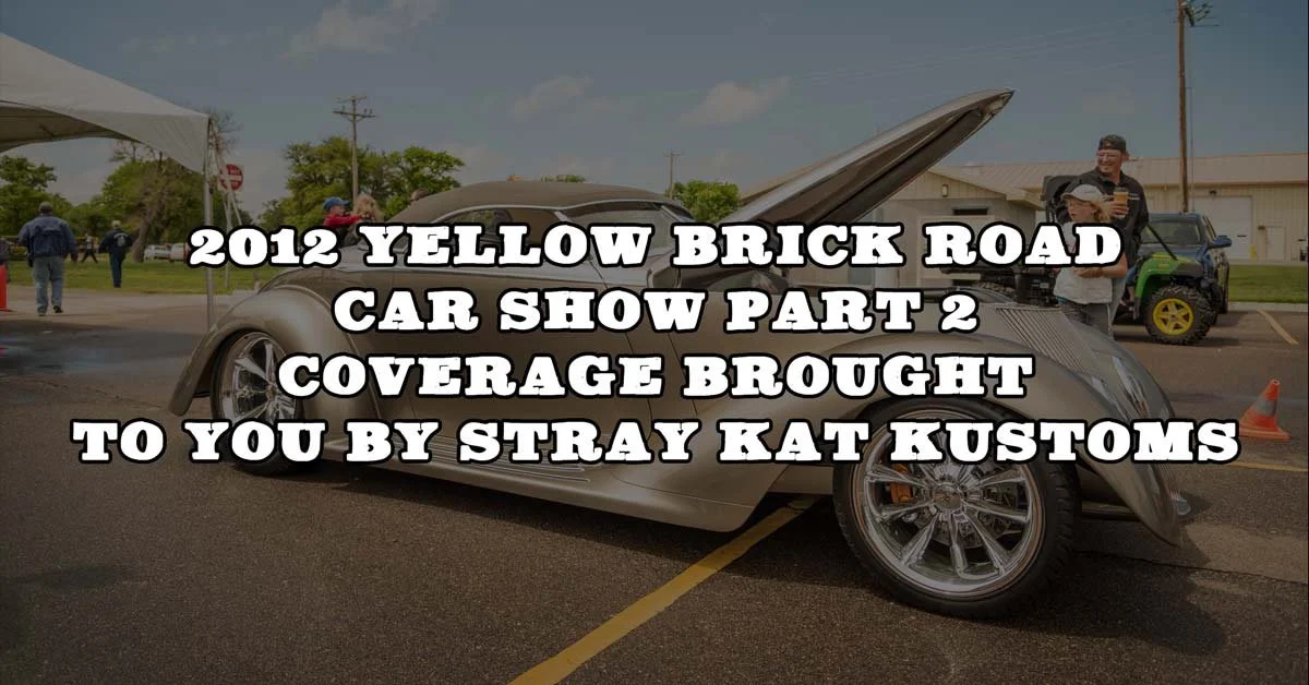 2015 Yellow Brick Road Car Show Pt. 2 Coverage Brought To You By Stray Kat Kustoms