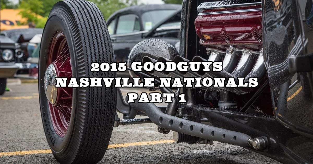 2015 GoodGuys Nashville Nationals Part 1