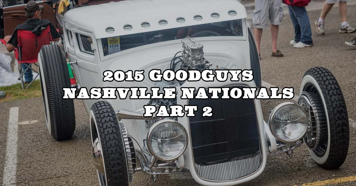 2015 GoodGuys Nashville Nationals Part 2