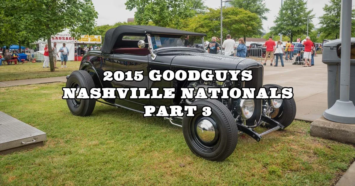 2015 GoodGuys Nashville Nationals Part 3