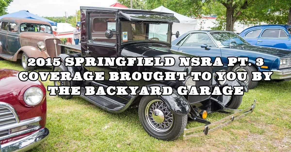 2015 Springfield NSRA Pt. 3 Coverage Brought To You By The Backyard Garage