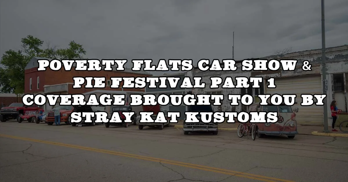 2015 Poverty Flats Car Show & Pie Festival Pt. 1 Brought To You By Stray Kat Kustoms