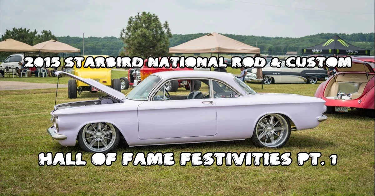 2015 Starbird National Rod & Custom Hall Of Fame Pt. 1