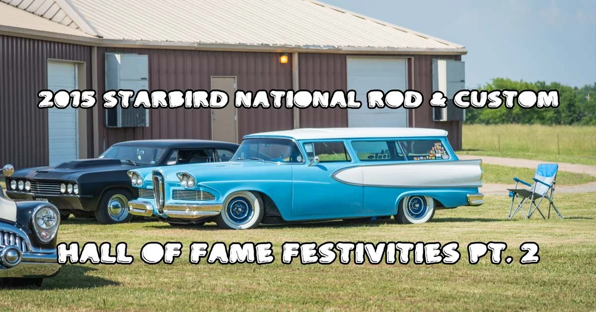 2015 Starbird National Rod & Custom Hall Of Fame Pt. 2