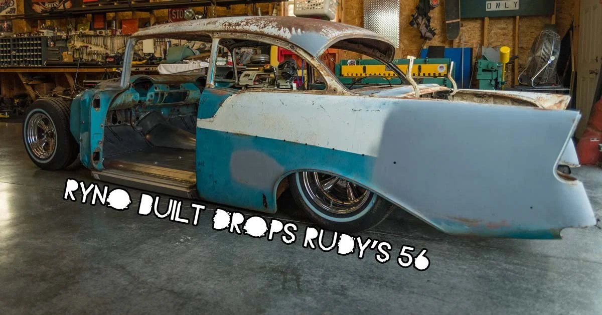 Shop Visit : Ryno Built Drops A 56 Chevy