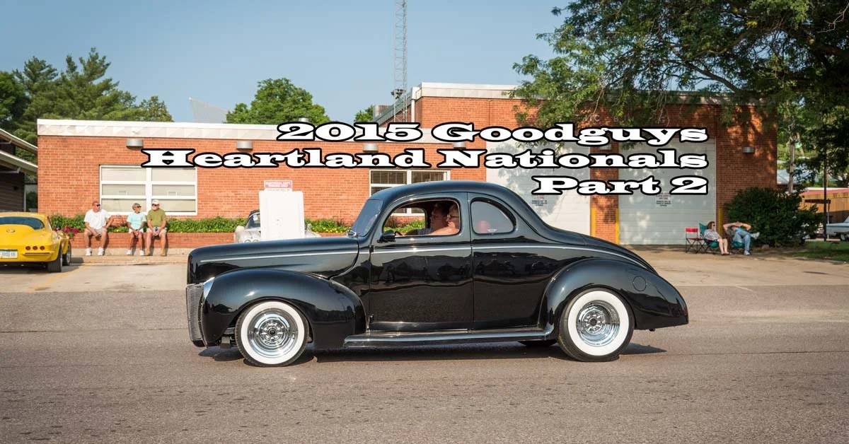 2015 Goodguys Heartland Nationals Part 2
