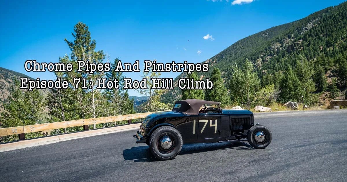 Chrome Pipes And Pinstripes Ep. 71: Hot Rod Hill Climb