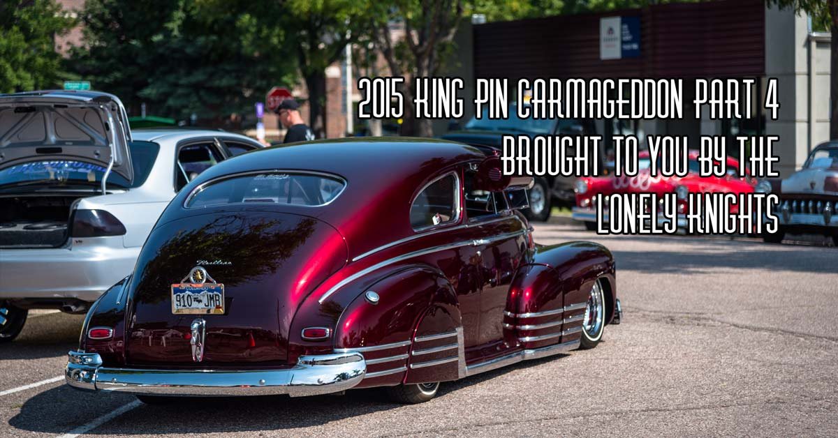 2015 King Pin Carmageddon Part 4 Brought To You By The Lonely Knights