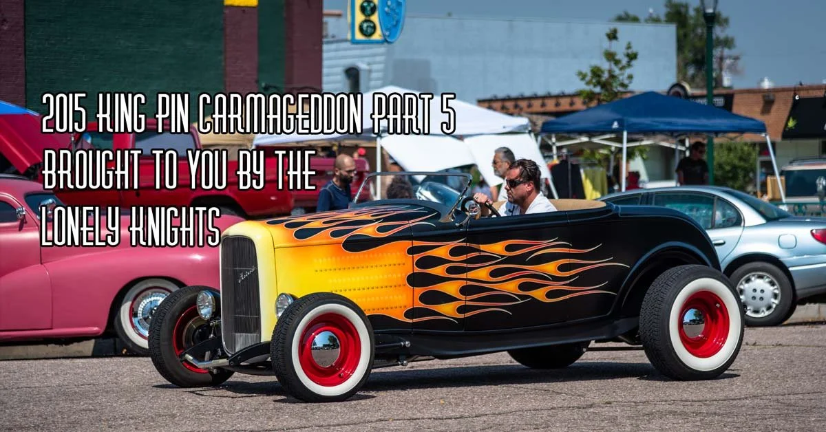 2015 King Pin Carmageddon Part 5 Brought To You By The Lonely Knights