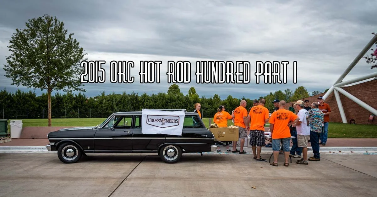 2015 OKC Hot Rod Hundred Part 1 Brought To You By CrossMembers CC