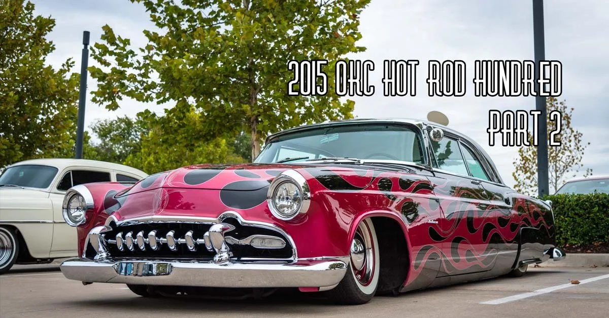 2015 OKC Hot Rod Hundred Part 2 Brought To You By CrossMembers CC