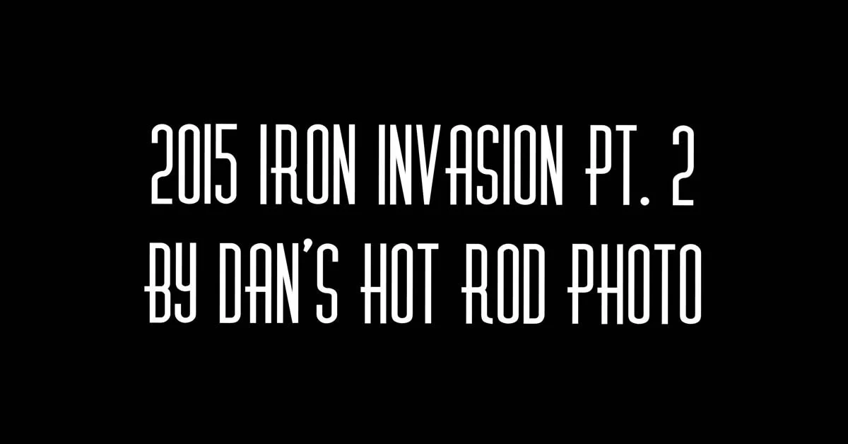 2015 Iron Invasion Pt. 2 By Dan's Hot Rod Photo