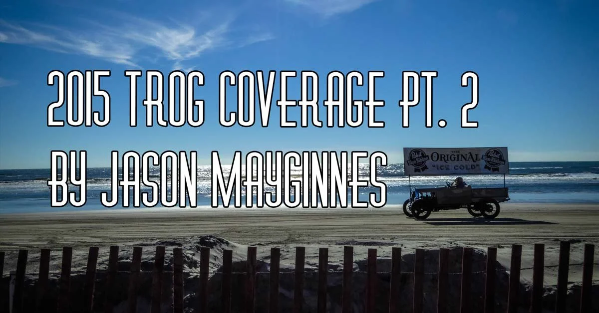 2015 TROG Coverage Pt. 2 by Jason Mayginnes