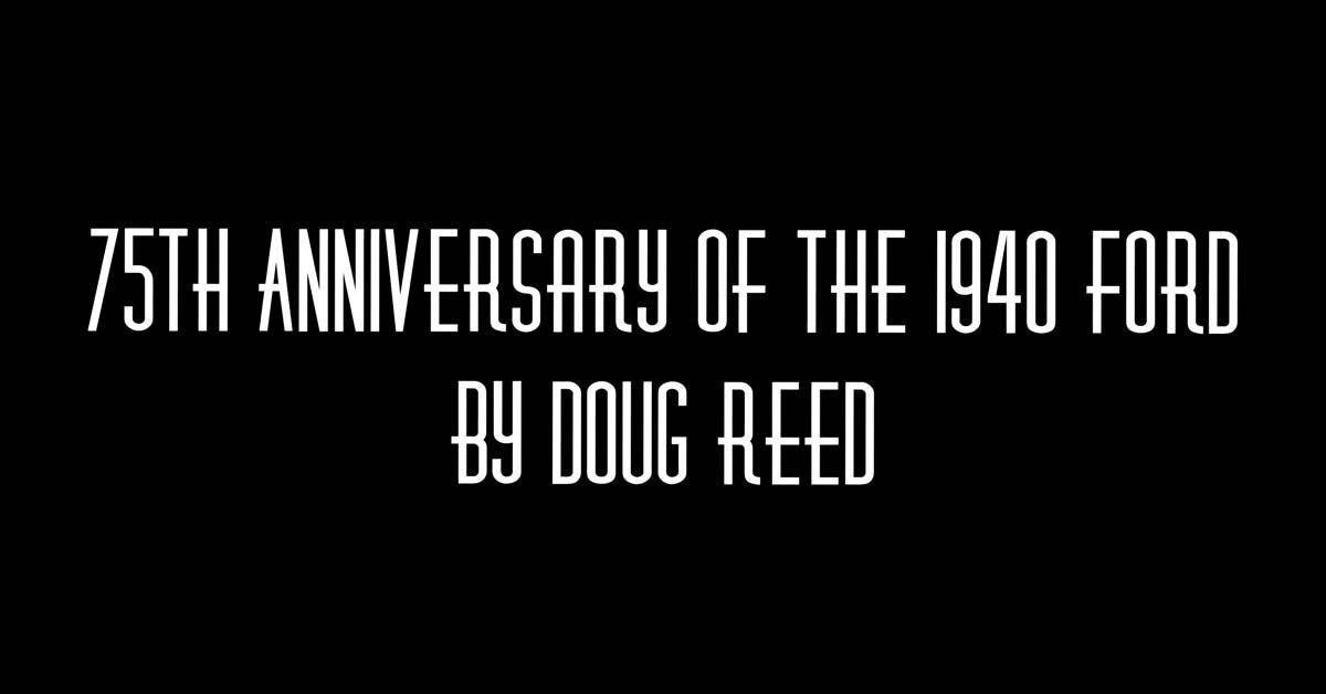 75th Anniversary of the 1940 Ford by Doug Reed