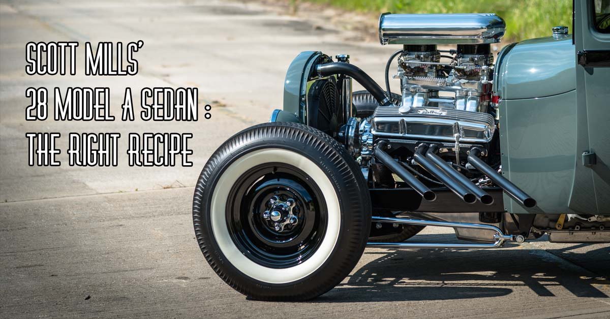 Scott Mills' 1928 Model A Sedan : The Right Recipe