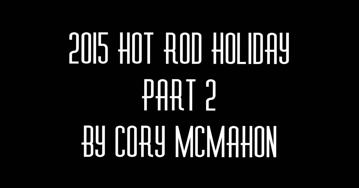2015 Hot Rod Holiday Pt. 2 By Cory McMahon