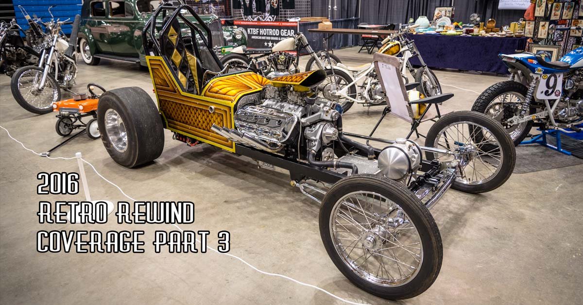 2016 Retro Rewind Coverage Pt. 3 Sponsored by Speedway Motors