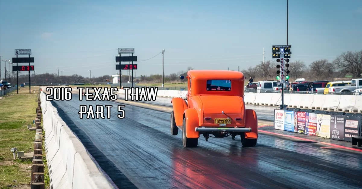 2016 Texas Thaw Coverage Pt.5 Sponsored By Speedway Motors