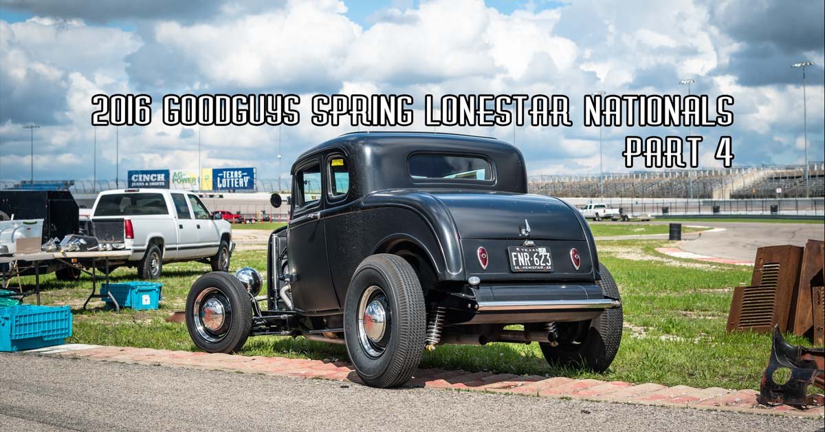 2016 GoodGuys Spring Lonestar Nationals Coverage Pt. 4 Brought To You By Keystone Tape & Supply