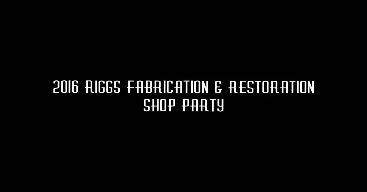 Cell Shots of the 2016 Riggs Fabrication & Restoration Shop Party
