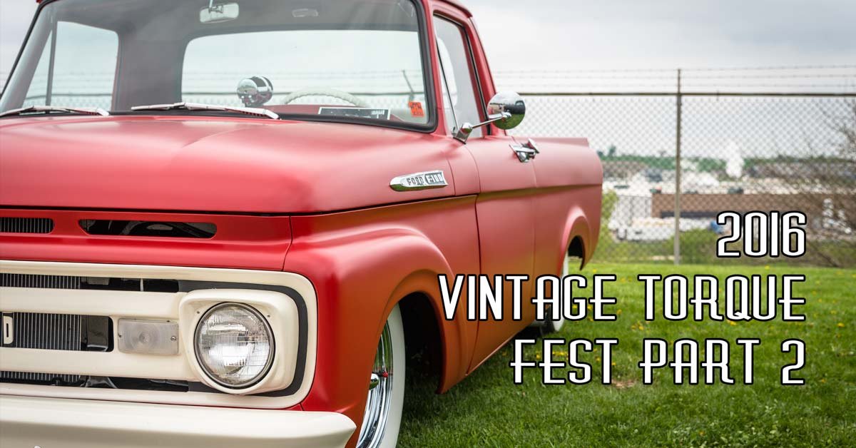 2016 Vintage Torque Fest Coverage Part 2 Sponsored By Speedway Motors