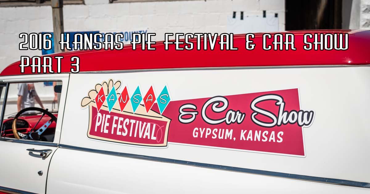 2016 Kansas Pie Festival & Car Show Pt. 3