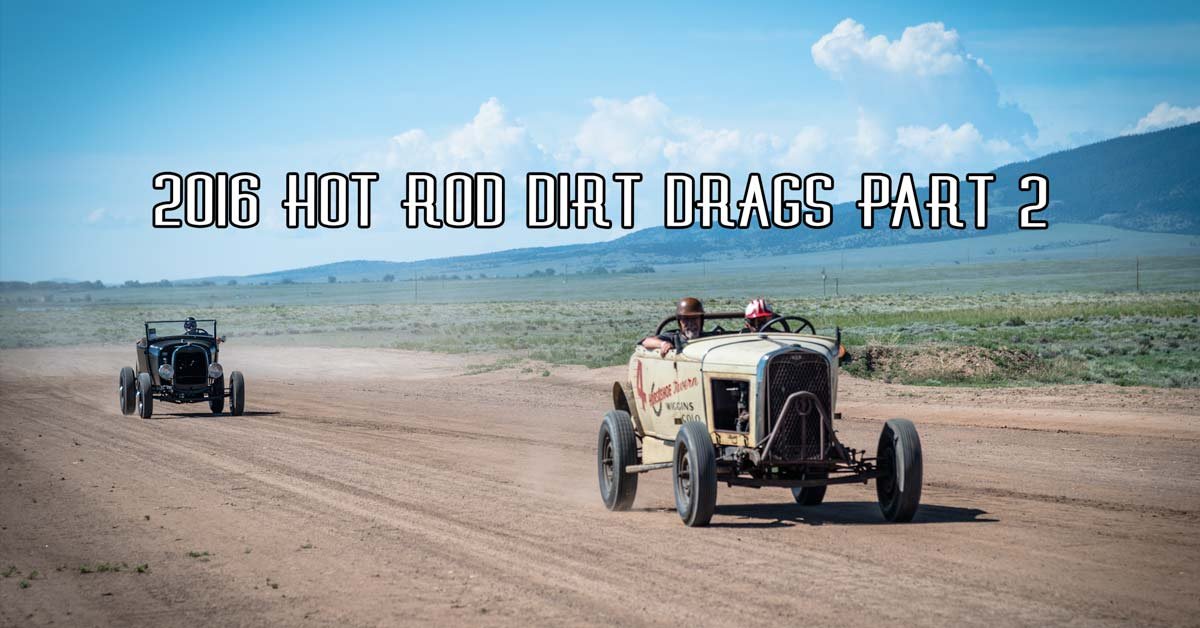 2016 Hot Rod Dirt Drags Pt 2 Sponsored By Speedway Motors