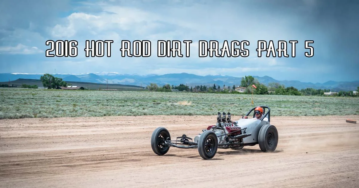 2016 Hot Rod Dirt Drags Pt 5 Sponsored By Speedway Motors