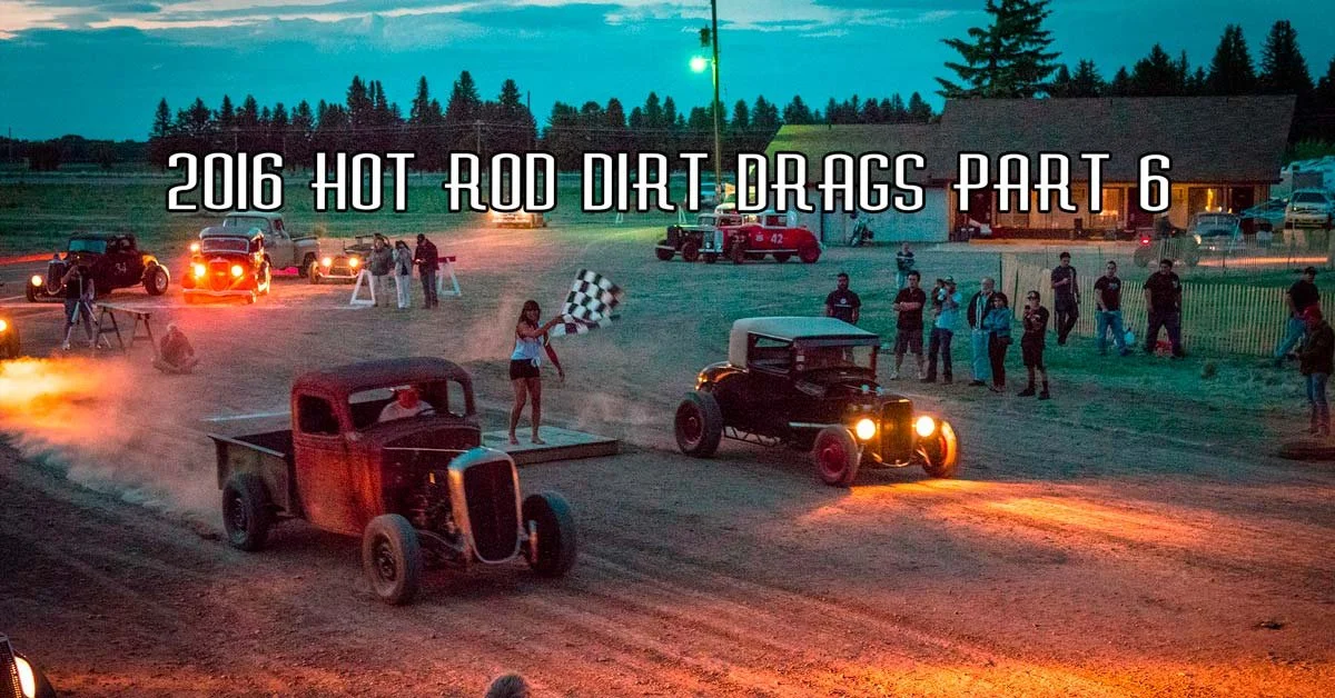 2016 Hot Rod Dirt Drags Pt 6 Sponsored By Speedway Motors