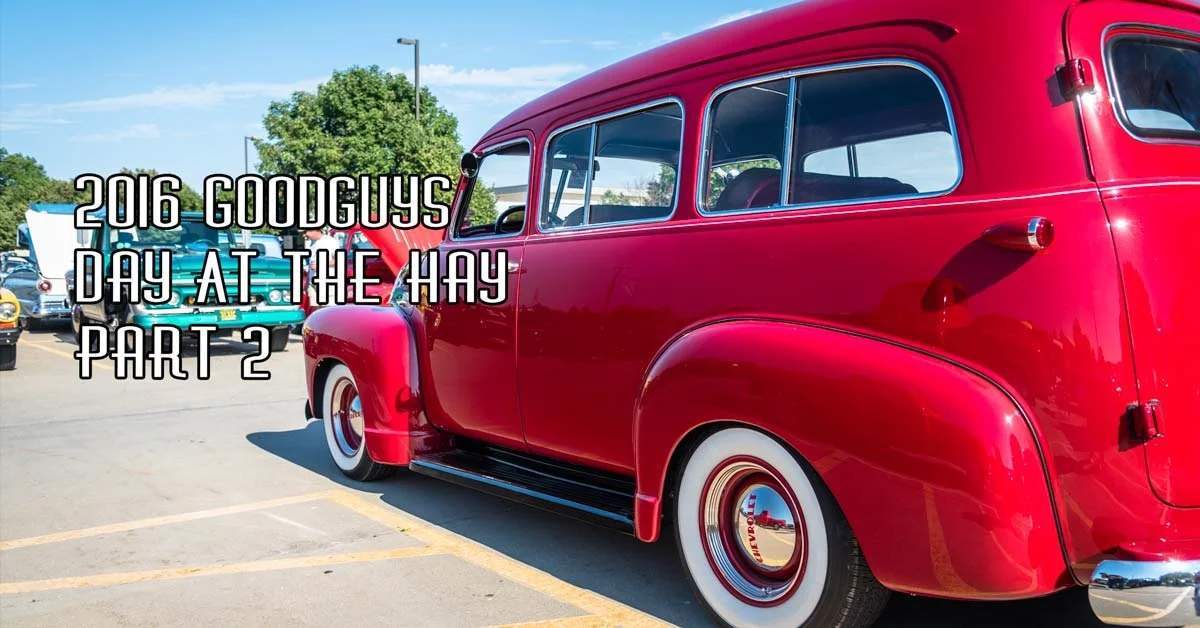 2016 GoodGuys Day At The Hay Coverage Pt 2 Sponsored by Speedway Motors