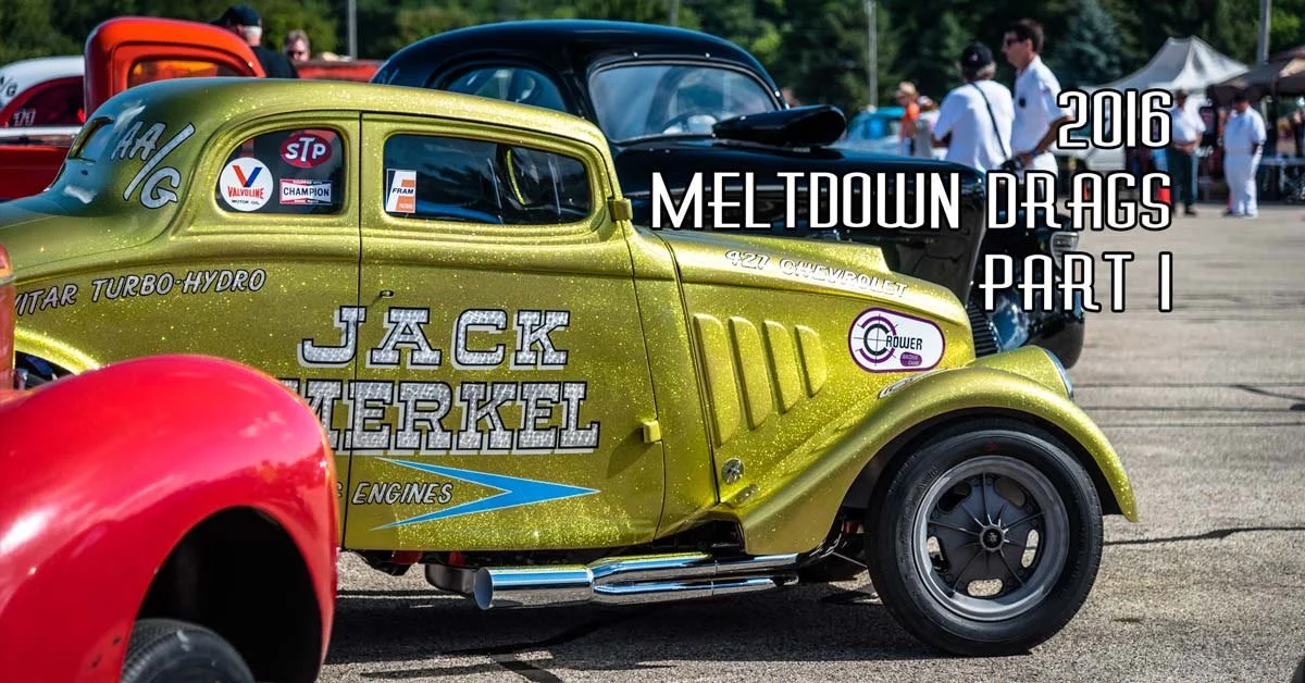 2016 Meltdown Drags Pt. 1 Sponsored by Speedway Motors