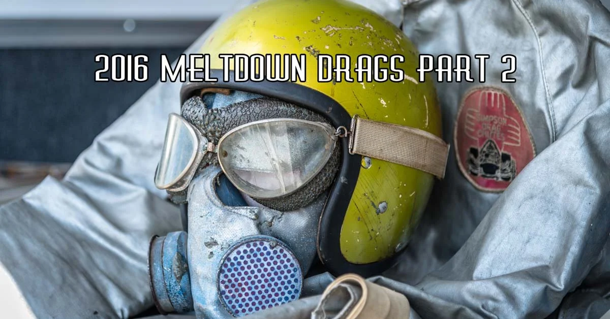 2016 Meltdown Drags Pt. 2 Sponsored by Speedway Motors
