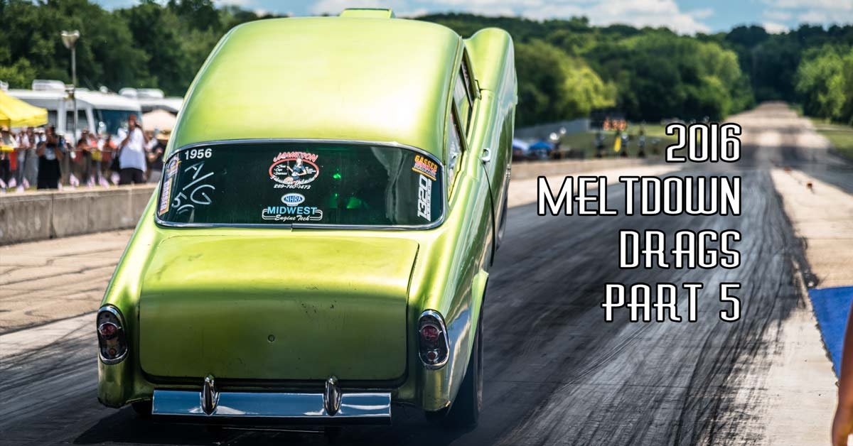 2016 Meltdown Drags Pt. 5 Sponsored by Speedway Motors