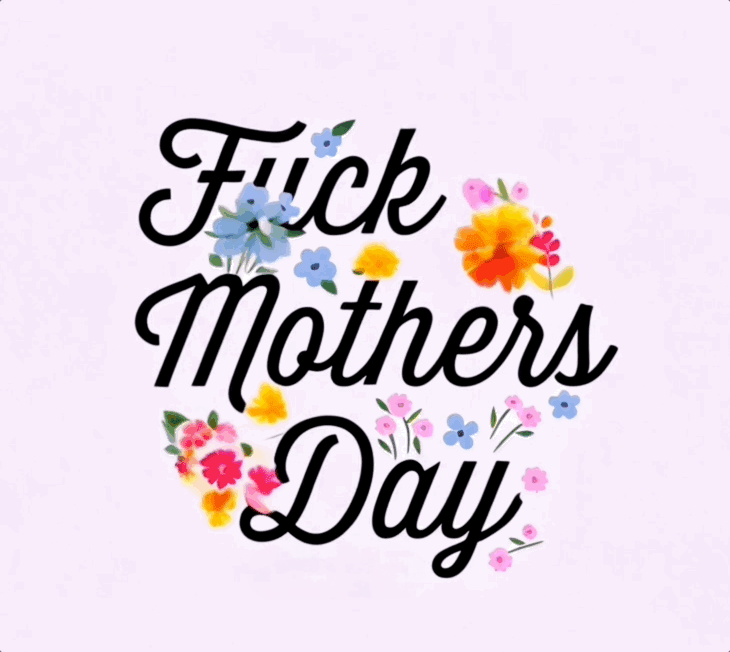 Fuck Mothers Day