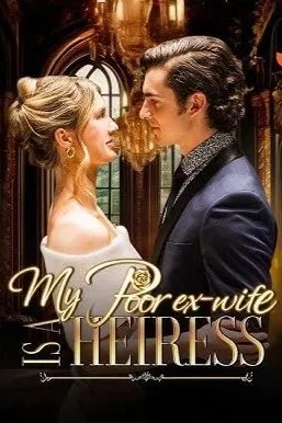 MY POOR EX-WIFE IS A HEIRESS