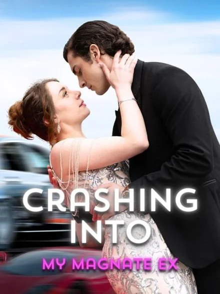 CRASHING INTO MY MAGNATE EX