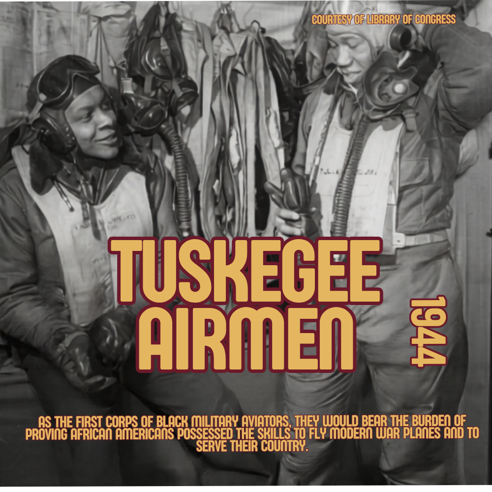 Tuskegee Airmen, 1944 — the first corps of Black military aviators in the United States Army Air Forces, courtesy of the Library of Congress, on display at the Bruce R. Watkins Cultural Heritage Center