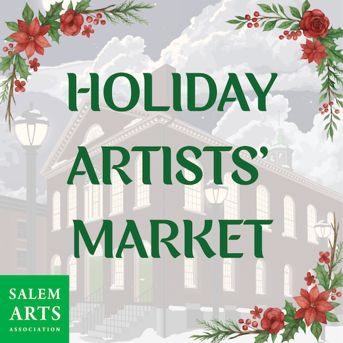 Graphic text Holiday Artists Market in green letters, red flowers and green leaves in three corners and a green Salem Arts Association logo in bottom left corner