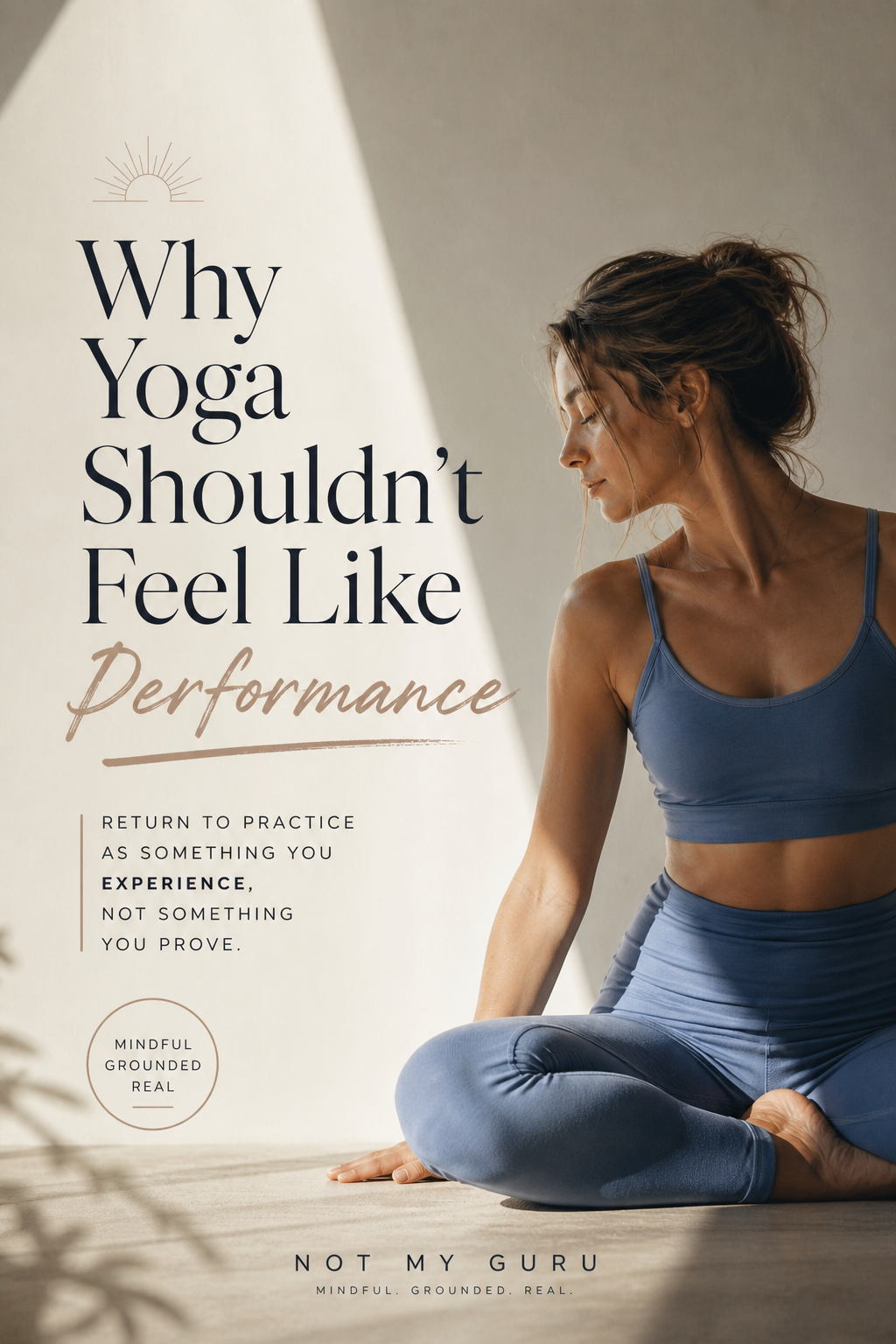 Why Yoga Shouldn’t Feel Like Performance