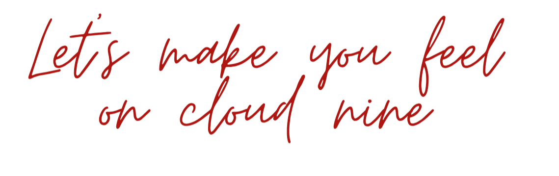 Decorative text saying "Let's make you feel on cloud nine" in red cursive font on a black background.