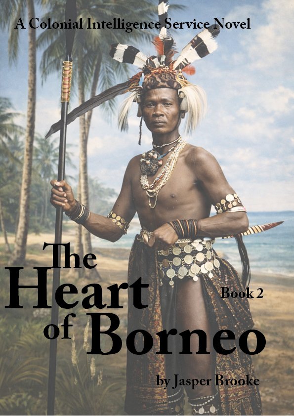 Cover of a book titled 'The Heart of Borneo, Book 2' by Jasper Brooke, featuring a traditional tribal man holding a spear, dressed in traditional clothing with jewelry, standing on a beach with palm trees in the background.